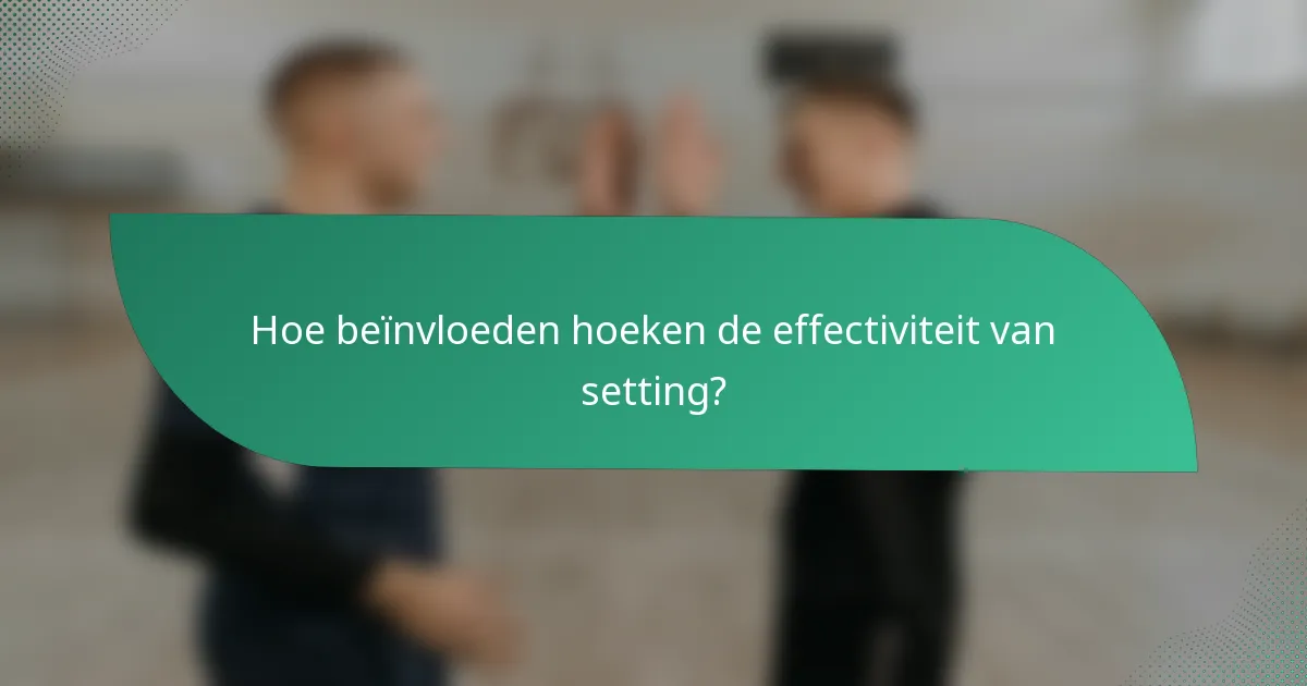 Hoe beïnvloeden hoeken de effectiviteit van setting?