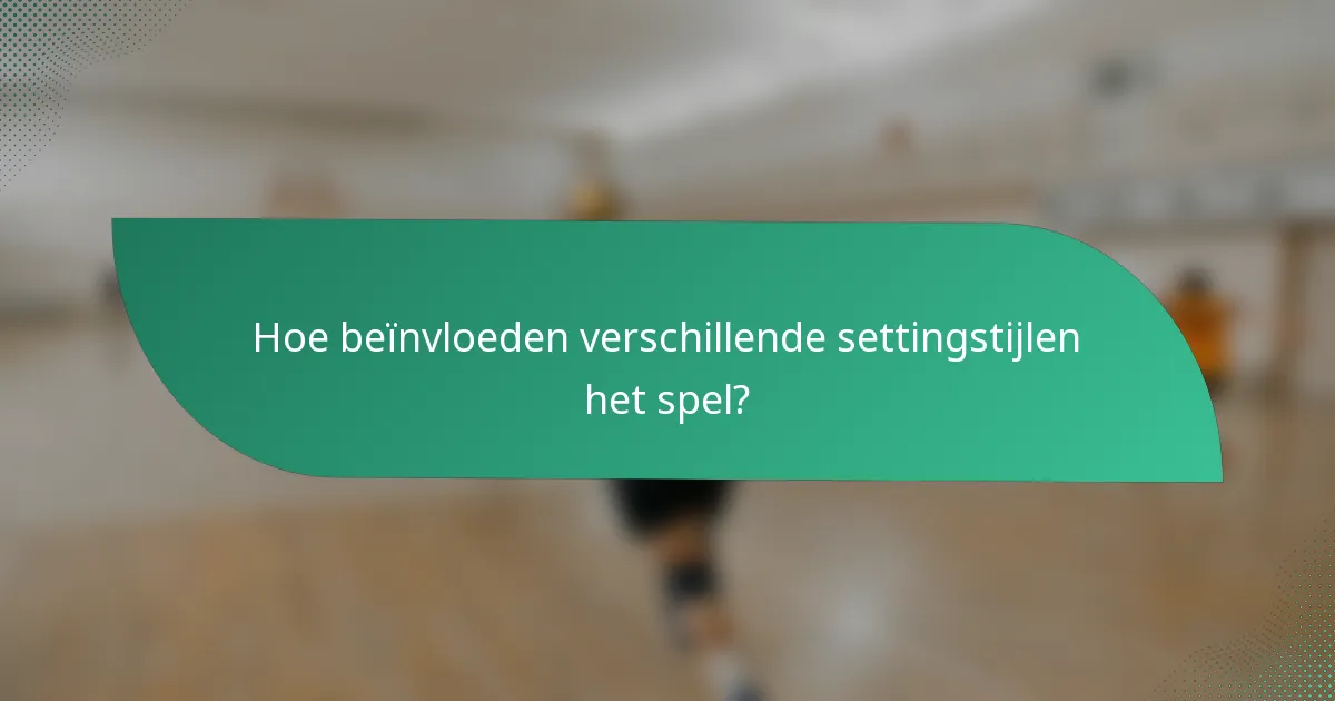 Hoe beïnvloeden verschillende settingstijlen het spel?