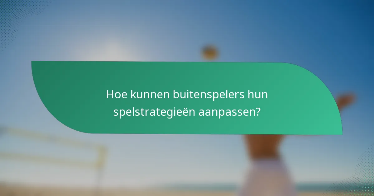 Hoe kunnen buitenspelers hun spelstrategieën aanpassen?