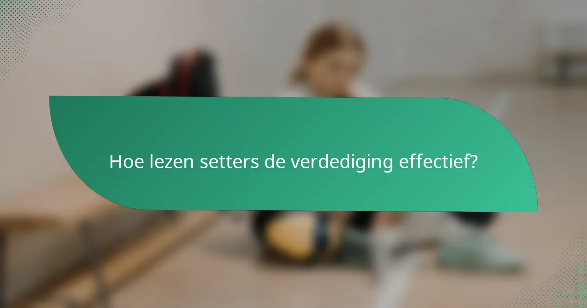 Hoe lezen setters de verdediging effectief?