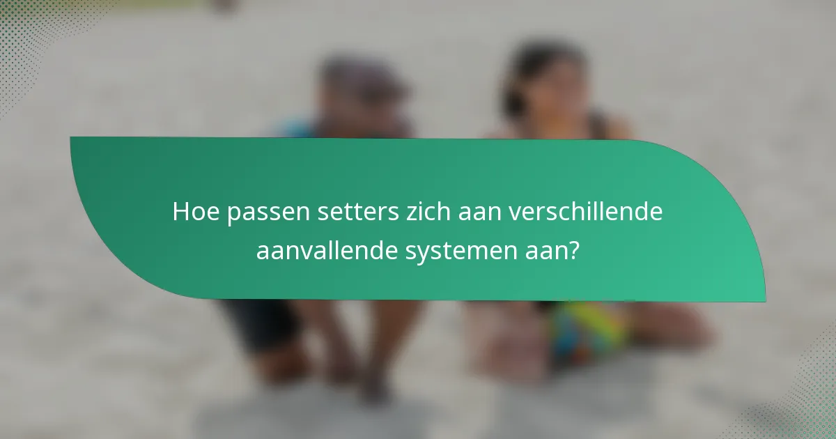 Hoe passen setters zich aan verschillende aanvallende systemen aan?