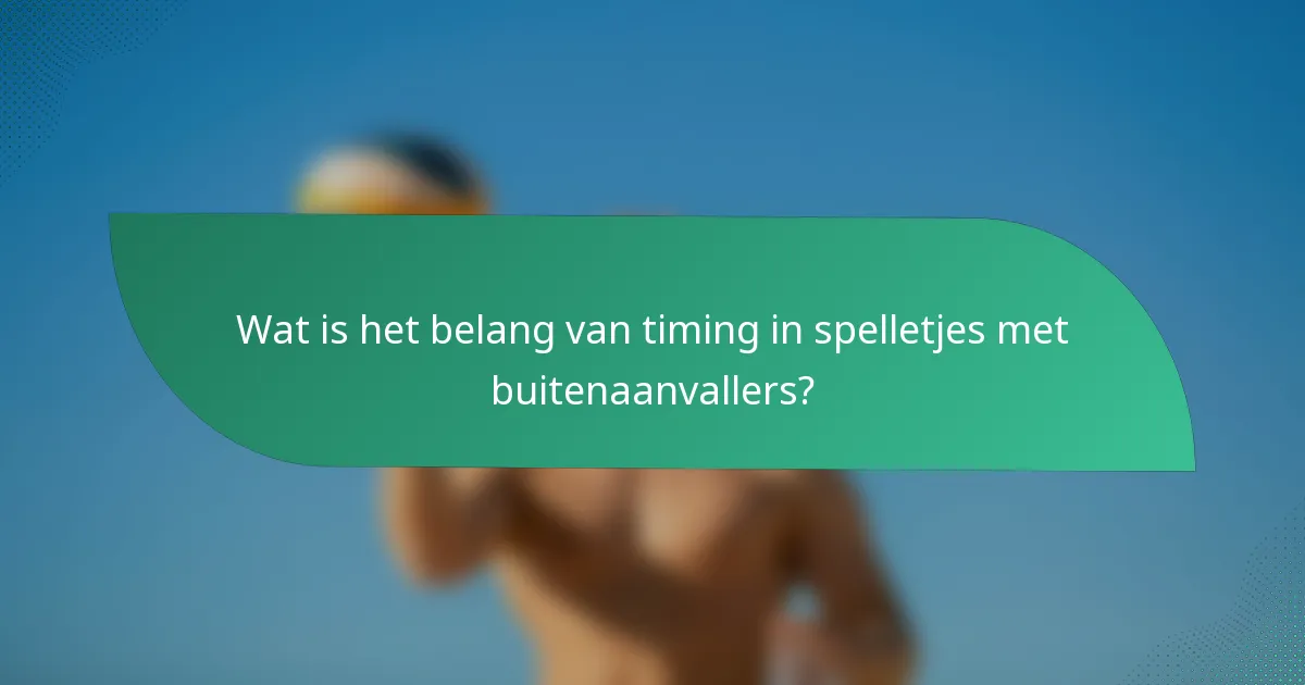 Wat is het belang van timing in spelletjes met buitenaanvallers?