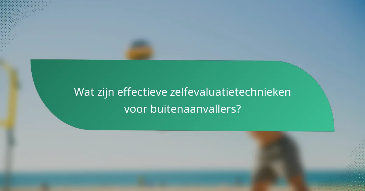 Wat zijn effectieve zelfevaluatietechnieken voor buitenaanvallers?