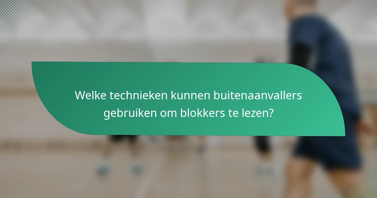 Welke technieken kunnen buitenaanvallers gebruiken om blokkers te lezen?