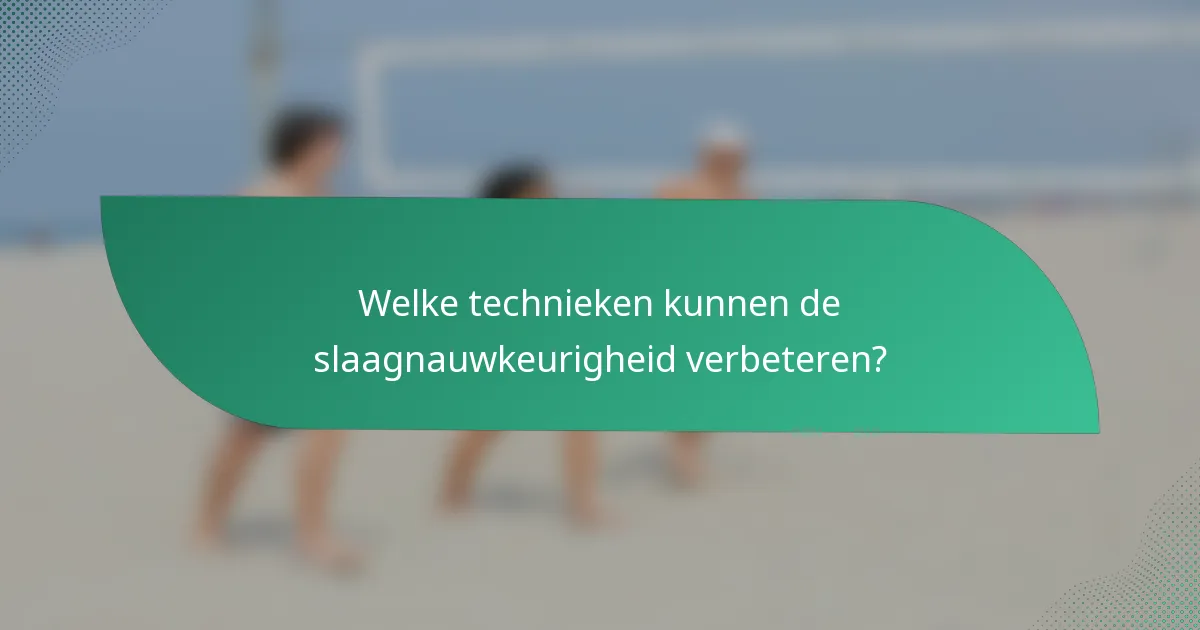 Welke technieken kunnen de slaagnauwkeurigheid verbeteren?